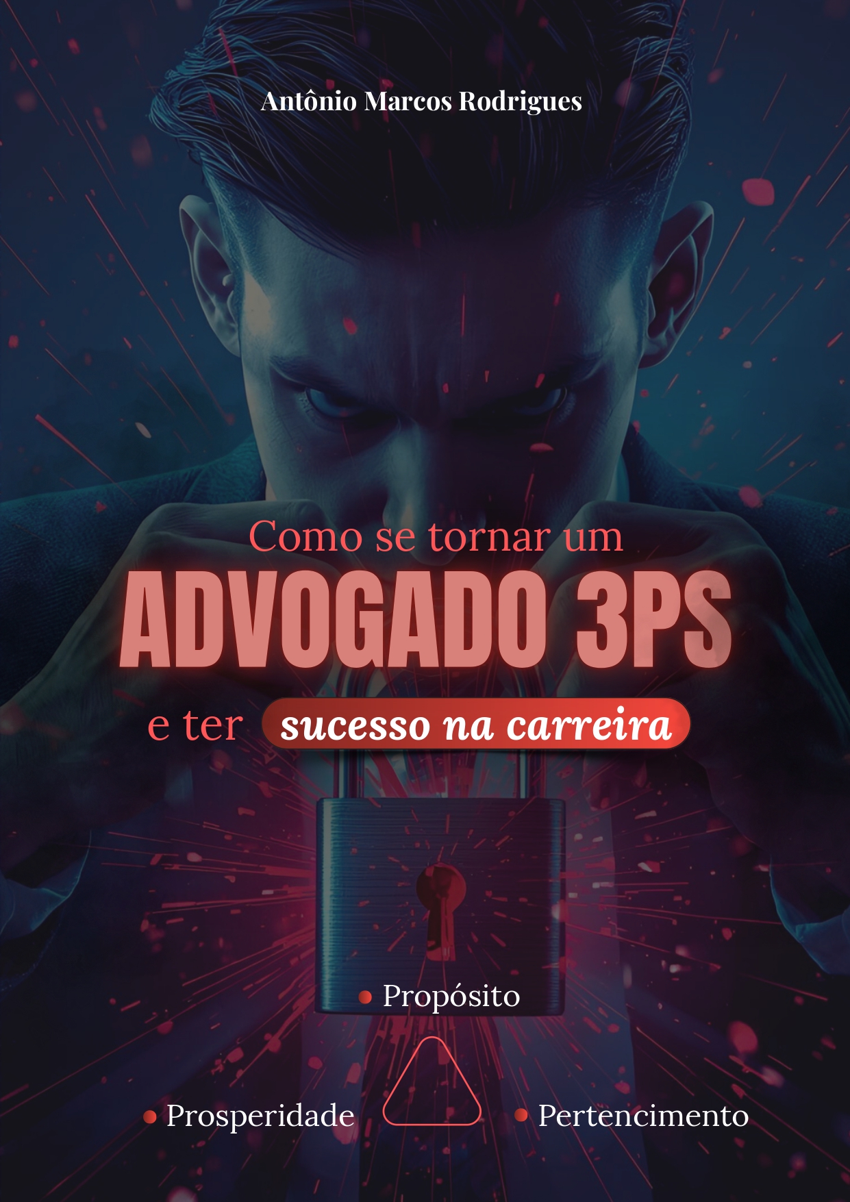 Como se tornar um advogado 3Ps e ter sucesso na carreira